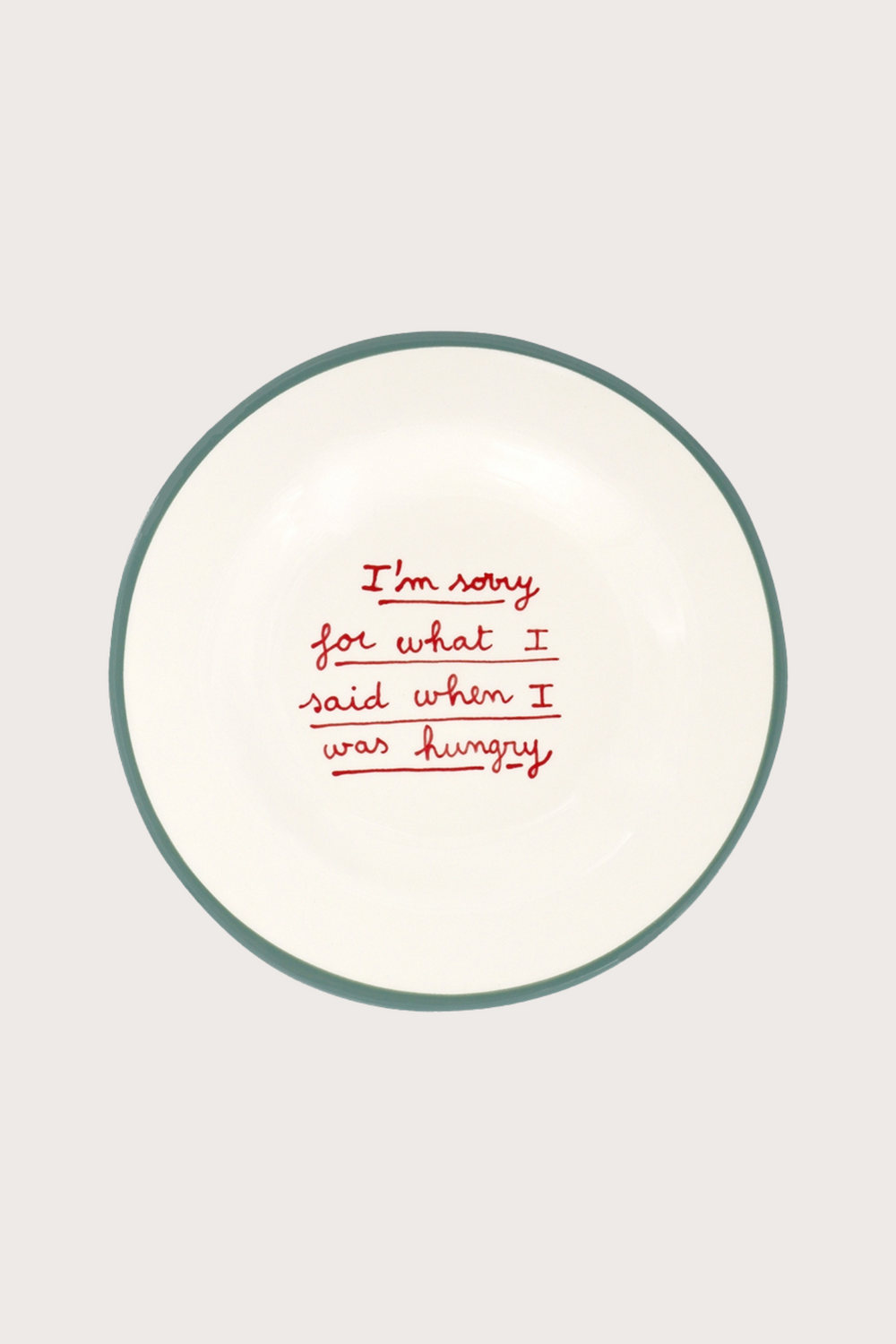 I'm Sorry For What I Said When I Was Hungry Dessert Plate
