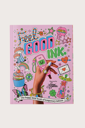 Feel Good Ink: The happy little book of temporary tattoos